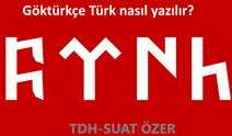 Göktürkçe Türk nasıl yazılır? Göktürkçe dersler ve bilgiler